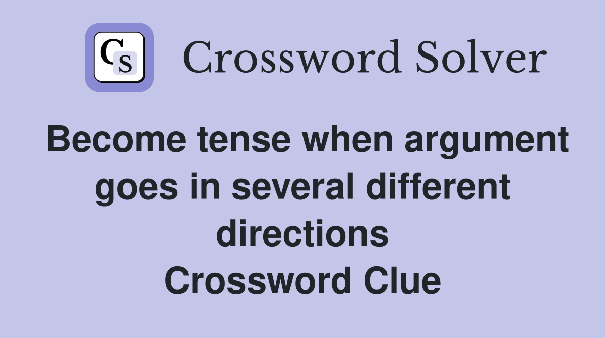tense when argument goes in several different directions